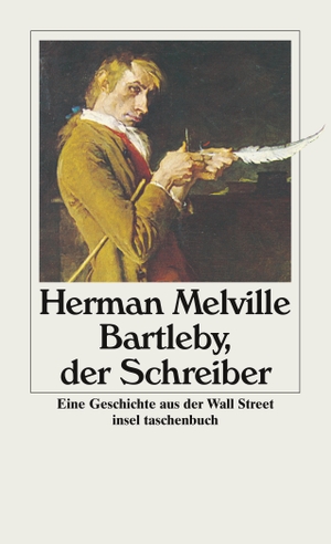 Melville, Herman. Bartleby, der Schreiber - Eine Geschichte aus der Wall Street. Insel Verlag GmbH, 2008.