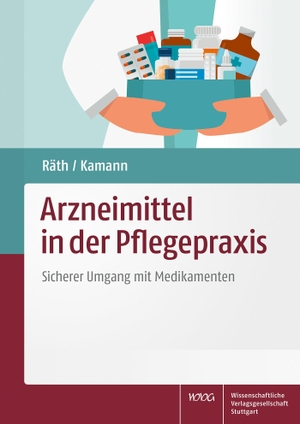 Räth, Ulrich / Friedhelm Kamann. Arzneimittel in der Pflegepraxis - Sicherer Umgang mit Medikamenten. Wissenschaftliche, 2023.