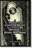 A Description of the Crimes and Horrors in the Interior of Warburton's Private Mad-House