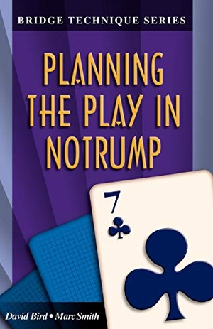 Smith, Marc / David Bird. Bridge Technique 7 - Planning the Play in Notrump. Master Point Press, 2001.