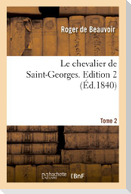 Le Chevalier de Saint-Georges. Edition 2, Tome 2