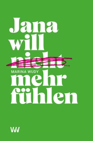 Wudy, Marina. Jana will nicht mehr fühlen. Weissmann Verlag GbR, 2023.