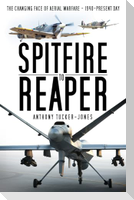 Spitfire to Reaper: The Changing Face of Aerial Warfare - 1940-Present Day