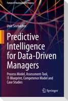 Predictive Intelligence for Data-Driven Managers