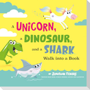 A Unicorn, a Dinosaur, and a Shark Walk Into a Book