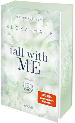 Mack, Becka. Fall With Me (Playing for Keeps 4) - Eine prickelnde Hockey Romance mit Suchtgefahr!. Carlsen Verlag GmbH, 2025.