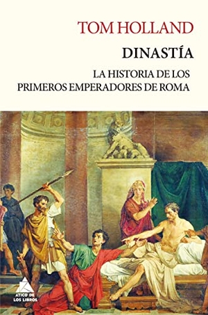 Holland, Tom. Dinastia. Atico de Los Libros, 2021.