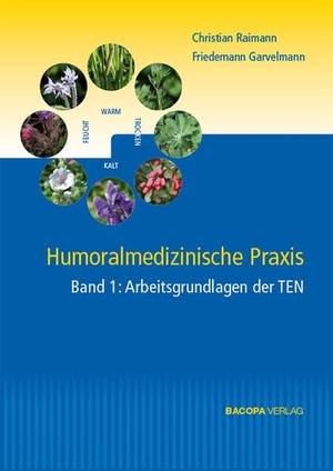 Garvelmann, Friedemann / Christian Raimann. Humoralmedizinische Praxis. 2 Bände - Arbeitsgrundlagen der TEN. Arzneitherapie. BACOPA Verlag, 2016.