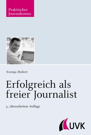 Hofert, Svenja. Erfolgreich als freier Journalist. Herbert von Halem Verlag, 2012.