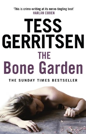 Gerritsen, Tess. The Bone Garden. Transworld Publishers Ltd, 2010.
