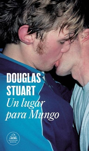 Stuart, Douglas. Un Lugar Para Mungo / Young Mungo. LITERATURA RANDOM HOUSE, 2023.