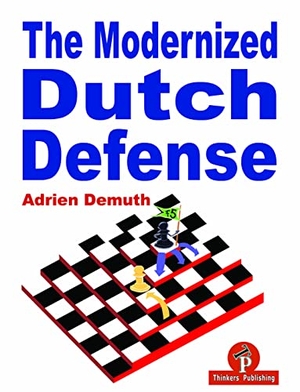 Demuth. The Modernized Dutch Defense. Thinkers Publishing, 2019.