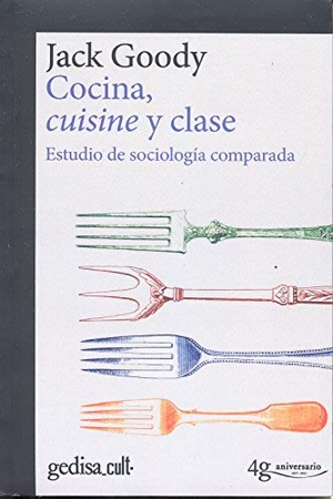 Goody, Jack / Enric Jardí i Soler. Cocina, cuisine y clase : estudio de sociología comparada. GEDISA, 2017.
