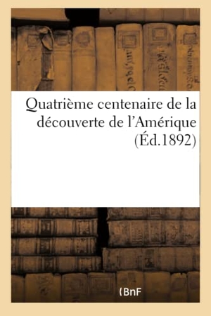 Marsy. Quatrième Centenaire de la Découverte de l'Amérique. Hachette Livre - BNF, 2017.