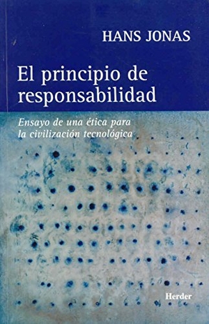 Jonas, Hans. El principio de responsabilidad : ensayo de una ética para la civilización tecnológica. , 1995.