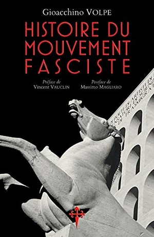 Volpe, Gioacchino. Histoire du mouvement fasciste. Reconquista Press, 2019.