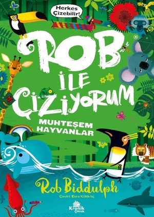 Biddulph, Rob. Rob ile Ciziyorum 2 - Muhtesem Hayvanlar. Kronik Kitap, 2024.