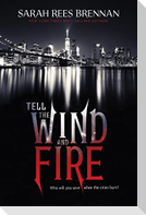 Tell the Wind and Fire