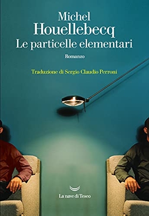 Houellebecq, Michel. Le particelle elementari. La nave di Teseo, 2021.