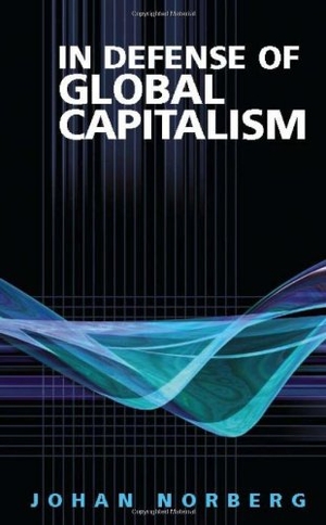 Norberg, Johan. In Defense of Global Capitalism. TradeSelect - IPSUK, 2003.