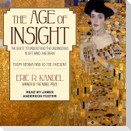 The Age of Insight Lib/E: The Quest to Understand the Unconscious in Art, Mind, and Brain, from Vienna 1900 to the Present