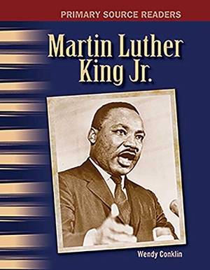 Conklin, Wendy. Martin Luther King Jr.. Teacher Created Materials, 2015.