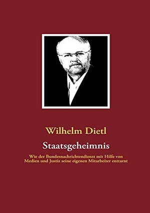Dietl, Wilhelm. Staatsgeheimnis - Wie der Bundesnachrichtendienst mit Hilfe von Medien und Justiz seine eigenen Mitarbeiter enttarnt. Books on Demand, 2009.
