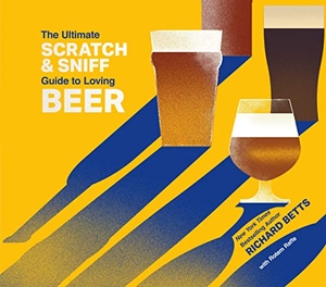 Betts, Richard. The Ultimate Scratch & Sniff Guide to Loving Beer. Flatiron Books, 2019.