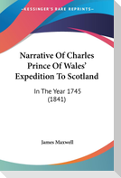 Narrative Of Charles Prince Of Wales' Expedition To Scotland