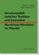 Strukturpolitik zwischen Tradition und Innovation ¿ NRW im Wandel