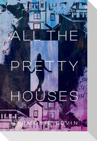 All The Pretty Houses