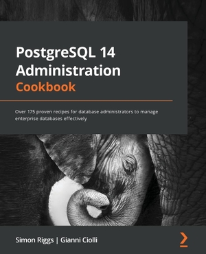 Riggs, Simon / Gianni Ciolli. PostgreSQL 14 Administration Cookbook - Over 175 proven recipes for database administrators to manage enterprise databases effectively. Packt Publishing, 2022.