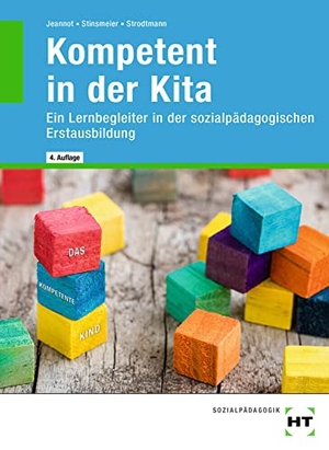 Jeannot, Godje / Stinsmeier, Julia et al. Kompetent in der Kita - Ein Lernbegleiter in der sozialpädagogischen Erstausbildung. Handwerk + Technik GmbH, 2021.