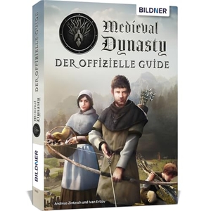 Zintzsch, Andreas / Ivan Ertlov. Medieval Dynasty - Der offizielle Guide. BILDNER Verlag, 2024.