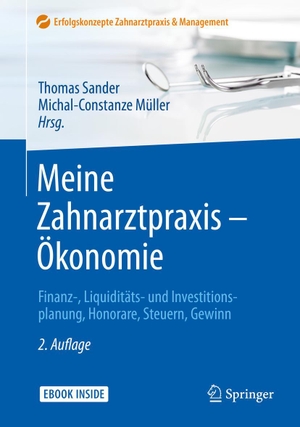 Sander, Thomas / Michal-Constanze Müller (Hrsg.). Meine Zahnarztpraxis - Ökonomie - Finanz-, Liquiditäts- und Investitionsplanung, Honorare, Steuern, Gewinn. Springer-Verlag GmbH, 2018.