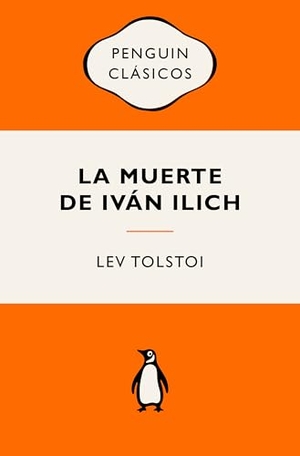 Tolstoi, Lev. La Muerte de Ivàn Ilich (Ediciã3n Icã3nica) / The Death of Ivan Ilyich. Prh Grupo Editorial, 2025.