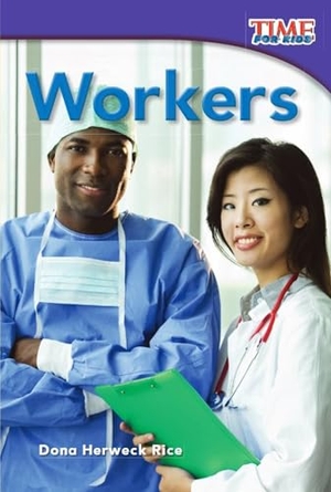 Rice, Dona Herweck. Workers. Teacher Created Materials, 2011.