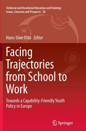 Otto, Hans-Uwe / Marek Kwiek et al (Hrsg.). Facing Trajectories from School to Work - Towards a Capability-Friendly Youth Policy in Europe. Springer International Publishing, 2016.