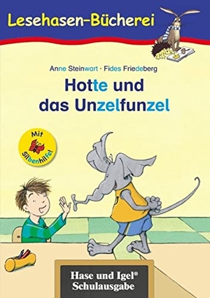 Steinwart, Anne. Hotte und das Unzelfunzel / Silbenhilfe - Schulausgabe. Hase und Igel Verlag GmbH, 2015.