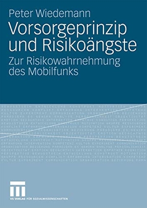 Wiedemann, Peter. Vorsorgeprinzip und Risikoängste - Zur Risikowahrnehmung des Mobilfunks. VS Verlag für Sozialwissenschaften, 2009.
