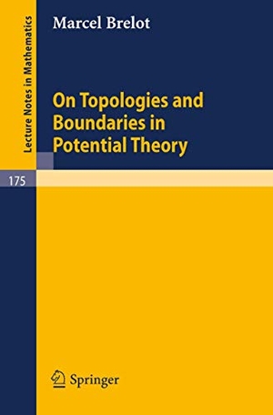 Brelot, Marcel. On Topologies and Boundaries in Potential Theory. Springer Berlin Heidelberg, 1971.