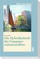 Die Hybridästhetik des Computeranimationsfilms