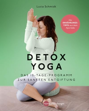 Schmidt, Lucia. Detox Yoga - Das 10-Tage-Programm zur sanften Entgiftung. Nymphenburger, 2025.