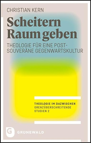 Kern, Christian. Scheitern Raum geben - Theologie für eine postsouveräne Gegenwartskultur. Matthias-Grünewald-Verlag, 2022.