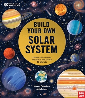 Fairgrieve, Lauren. University of Cambridge: Build Your Own Solar System. Nosy Crow Ltd, 2025.