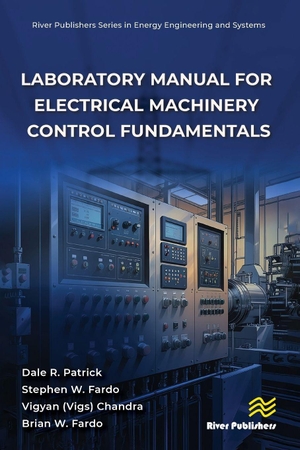 Patrick, Dale R / Fardo, Stephen W et al. Laboratory Manual for Electrical Machinery Control Fundamentals. River Publishers, 2026.