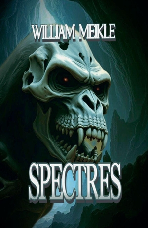 Meikle, William. Spectres. William Meikle, 2026.