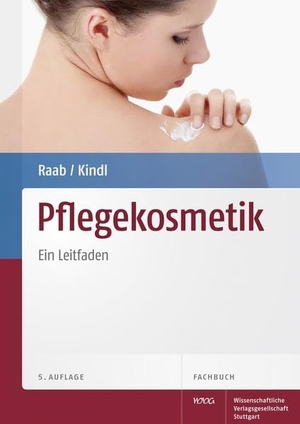 Raab, Wolfgang / Ursula Kindl. Pflegekosmetik - Ein Leitfaden. Wissenschaftliche, 2012.