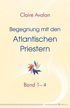 Avalon, Claire. Begegnung mit den Atlantischen Priestern 1-4. Silberschnur Verlag Die G, 2015.