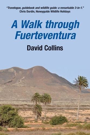 Collins, David. A Walk Through Fuerteventura. Houbara House, 2014.